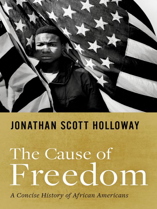 Title details for The Cause of Freedom by Jonathan Scott Holloway - Available